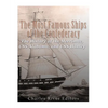 The Most Famous Ships of the Confederacy: The History of the Merrimac, CSS Alabama, and CSS Hunley - Paperback