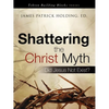 Shattering the Christ Myth - Paperback