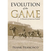 Evolution of the Game: A Chronicle of American Football - Paperback