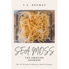 Sea Moss The Amazing Seaweed: The 92 Vitamin and Mineral Multivitamin - Paperback
