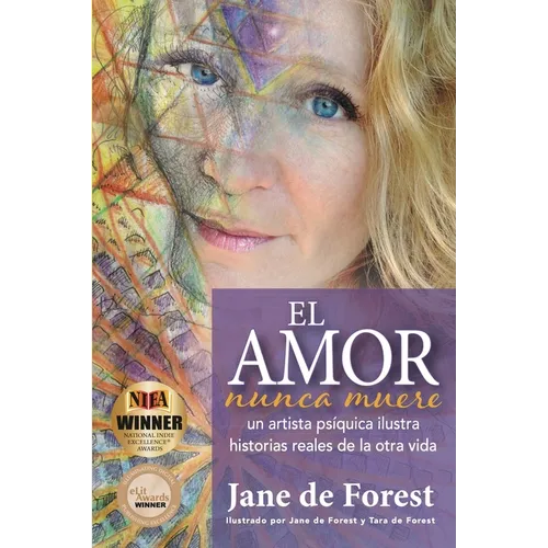 El Amor Nunca Muere: Un Artista Psíquica Ilustra Historias Reales De La Otra Vida - Paperback