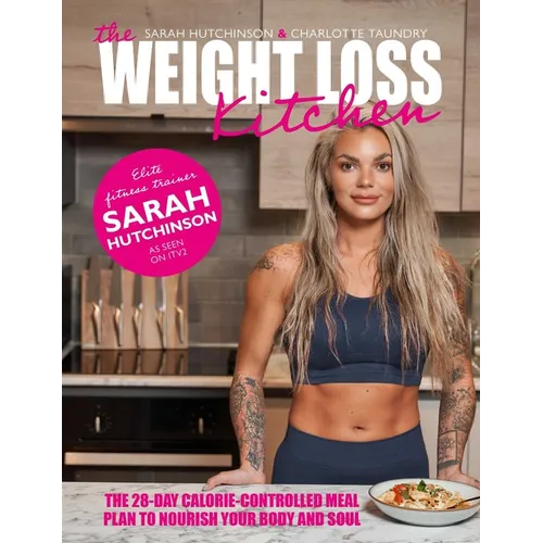 The Weight Loss Kitchen: The 28-Day Calorie-Controlled Meal Plan to Nourish Your Body and Soul - Hardcover