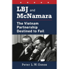 LBJ and McNamara: The Vietnam Partnership Destined to Fail - Paperback