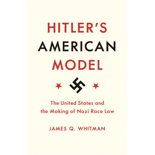Hitler's American Model: The United States and the Making of Nazi Race Law - Paperback