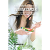 42 All Natural Meal Recipes for Ovarian Cancer: Give Your Body the Tools It Needs To Protect and Heal Itself against Cancer - Paperback