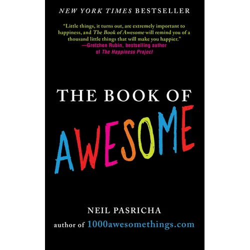 The Book of Awesome: Snow Days, Bakery Air, Finding Money in Your Pocket, and Other Simple, Brilliant Things - Paperback