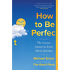 How to Be Perfect: The Correct Answer to Every Moral Question - Paperback