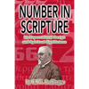 Number in Scripture: Its Supernatural Design and Spiritual Significance - Paperback