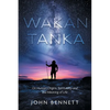 Wakan Tanka: On Human Origins, Spirituality and the Meaning of Life - Paperback