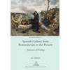 Spanish Culture from Romanticism to the Present: Structures of Feeling - Paperback