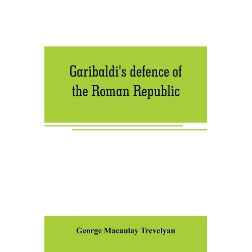 Garibaldi's defence of the Roman Republic - Paperback