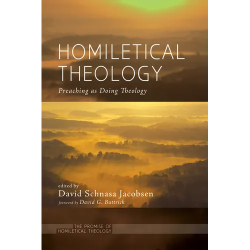 Homiletical Theology: The Promise of Homiletical Theologypreaching as Doing Theology - Paperback