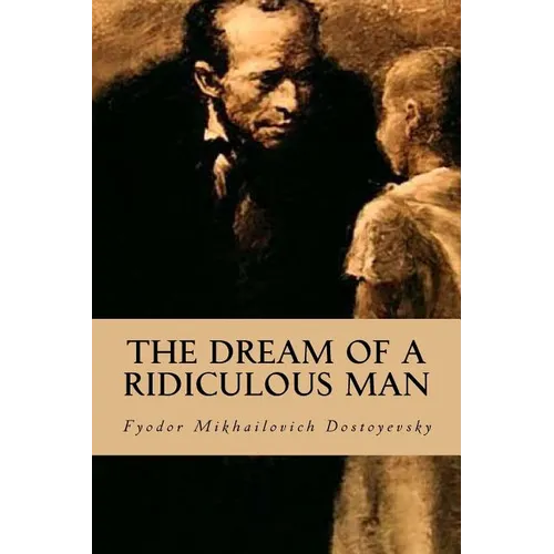 The Dream of a Ridiculous Man - Paperback