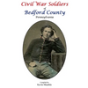 Civil War Soldiers of Bedford County Pennsylvania - Hardcover