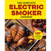 The Complete Electric Smoker Cookbook: 100+ Recipes and Essential Techniques for Smokin' Favorites - Paperback
