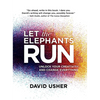 Let the Elephants Run: Unlock Your Creativity and Change Everything - Hardcover