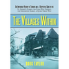 The Villages Within: An Irreverent History of Toronto and a Respectful Guide to the St. Andrew's Market, the Kings West District, the Kensi - Paperback