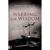Warring with Wisdom: Your Strategy for Victorious Spiritual Warfare: Body, Soul, and Spirit - Paperback