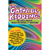 You Gotta Be Kidding!: The Crazy Book of Would You Rather...? Questions - Paperback