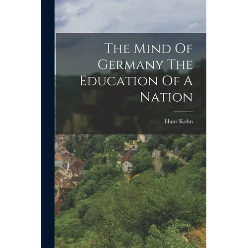The Mind Of Germany The Education Of A Nation - Paperback