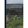 The Mind Of Germany The Education Of A Nation - Paperback