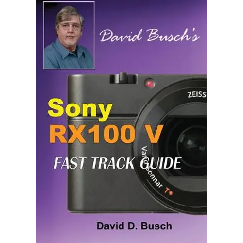 DAVID BUSCH'S Sony Cyber-shot DSC-RX100 V FAST TRACK GUIDE - Paperback