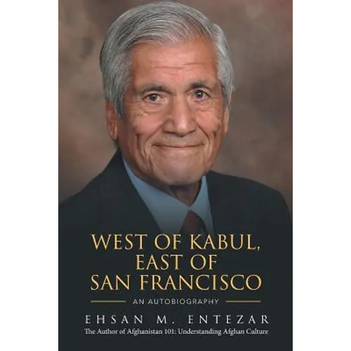 West of Kabul, East of San Francisco: An Autobiography - Paperback