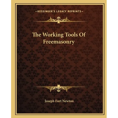 The Working Tools Of Freemasonry - Paperback