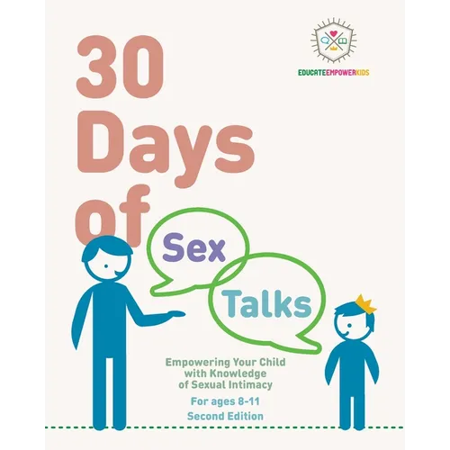 30 Days of Sex Talks for Ages 8-11: Empowering Your Child with Knowledge of Sexual Intimacy, 2nd Edition - Paperback