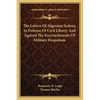 The Letters Of Algernon Sydney, In Defense Of Civil Liberty And Against The Encroachments Of Military Despotism - Paperback