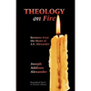 Theology on Fire: Volume One: Sermons from the Heart of J.A. Alexander - Paperback