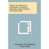 How to Protect Yourself Against Women and Other Vicissitudes - Paperback