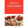 SEA EL SANTISIMO - A Manual for Misa Espiritual & Mediumship Development - Paperback