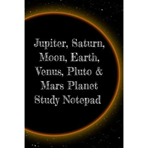 Jupiter, Saturn, Moon, Earth, Venus, Pluto & Mars Planet Study Notepad: Astronomy Test Prep For College, Academy, University Science Students - Galact - Paperback