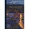 Space and Spirit: Theories of the Universe and the Arguments for the Existence of God - Paperback