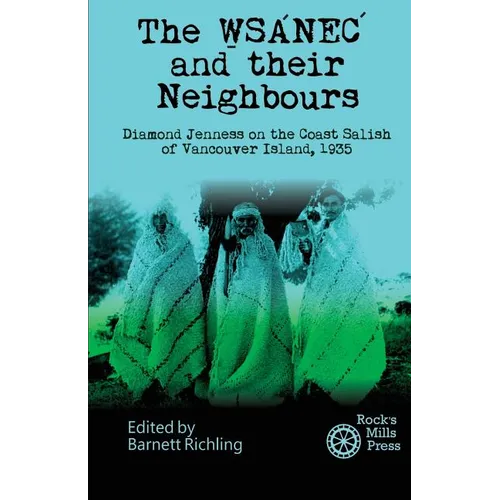 The WSANEC and Their Neighbours: Diamond Jenness on the Coast Salish of Vancouver Island, 1935 - Paperback