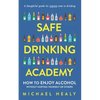 Safe Drinking Academy: How to Enjoy Alcohol Without Hurting Yourself or Others - Paperback
