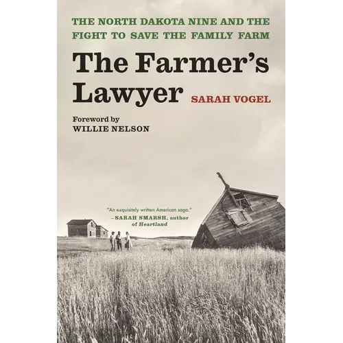 The Farmer's Lawyer: The North Dakota Nine and the Fight to Save the Family Farm, with a Foreword by Willie Nelson - Paperback