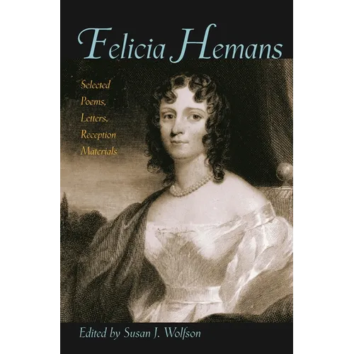 Felicia Hemans: Selected Poems, Letters, Reception Materials - Paperback