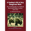 A Cowboy's Life Is Very Dangerous Work: The Autobiography of a Flathead Reservation Indian Cowboy, 1870-1944 - Paperback