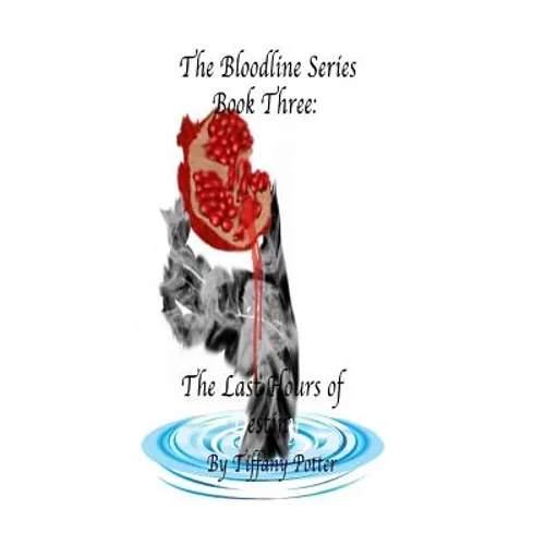 The Bloodlines Series: Book Three: The Last Hours of Destiny - Paperback