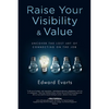 Raise Your Visibility & Value: Uncover The Lost Art of Connecting On The Job - Paperback