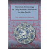 Historical Archaeology of Early Modern Colonialism in Asia-Pacific: The Asia-Pacific Region - Hardcover