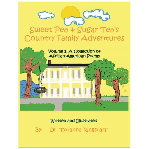 Sweet Pea & Sugar Tea's Country Family Adventures: Volume 1: A Collection of African-American Poems - Paperback