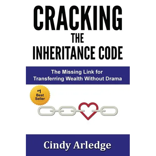 CRACKING the Inheritance Code: The Missing Link for Transferring Wealth Without Drama - Paperback