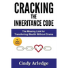 CRACKING the Inheritance Code: The Missing Link for Transferring Wealth Without Drama - Paperback
