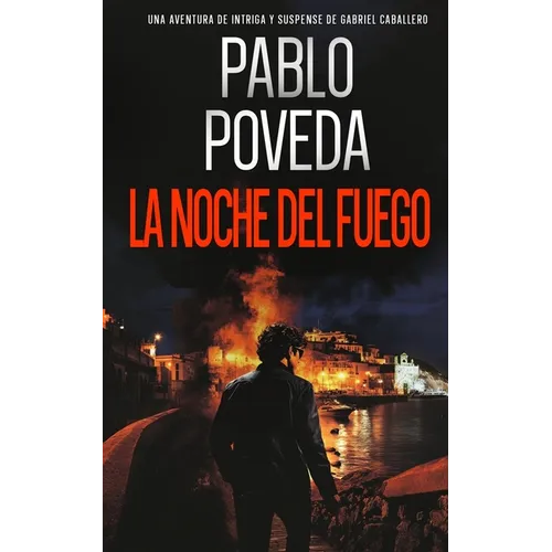 La Noche del Fuego: Una aventura de intriga y suspense de Gabriel Caballero - Paperback