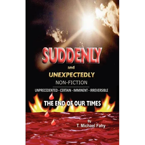 Suddenly and Unexpectedly--Non-Fiction -- The End of Our Times: The End of Our Times - Paperback