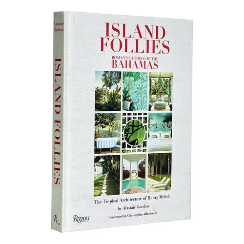 Island Follies: Romantic Homes of the Bahamas: The Tropical Architecture of Henry Melich - Hardcover