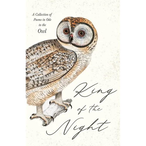 King of the Night - A Collection of Poems in Ode to the Owl - Hardcover